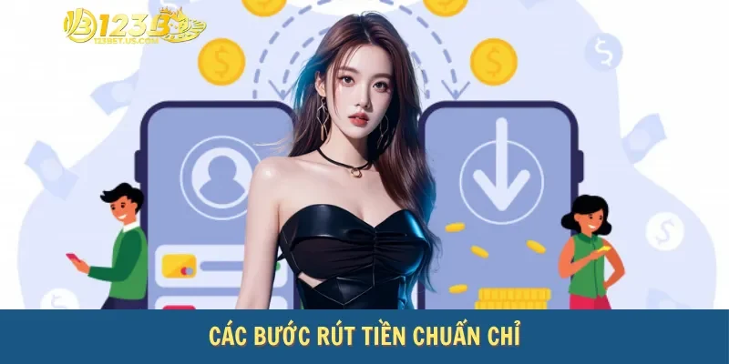 Các bước rút tiền chuẩn chỉ tại 123bet click